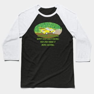 The weather conditions won't stop rally racing: they only make it more exciting. Baseball T-Shirt